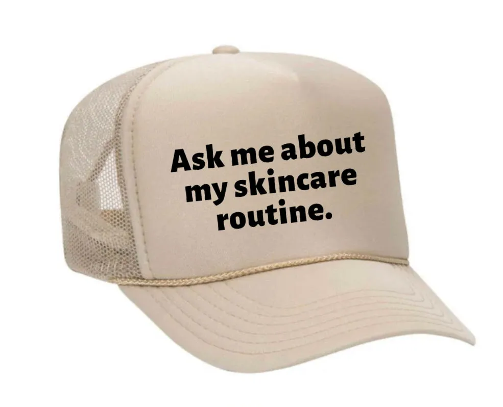 Ask Me About My Skincare Routine Trucker Hat