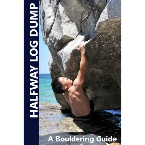 Halfway Log Dump A Bouldering Guide